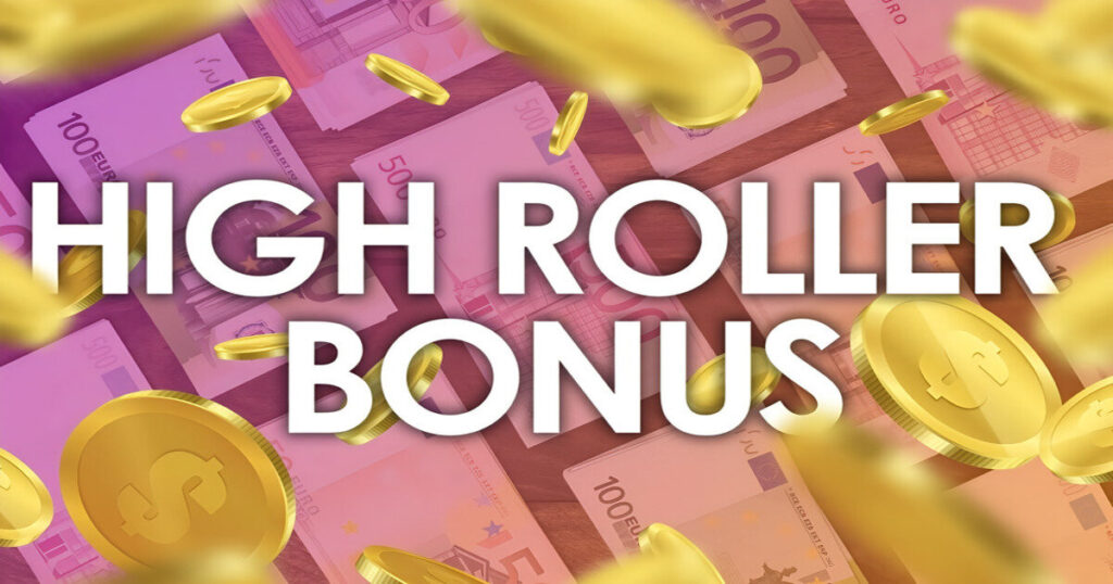 하이롤러 보너스 (High Roller Bonus)
